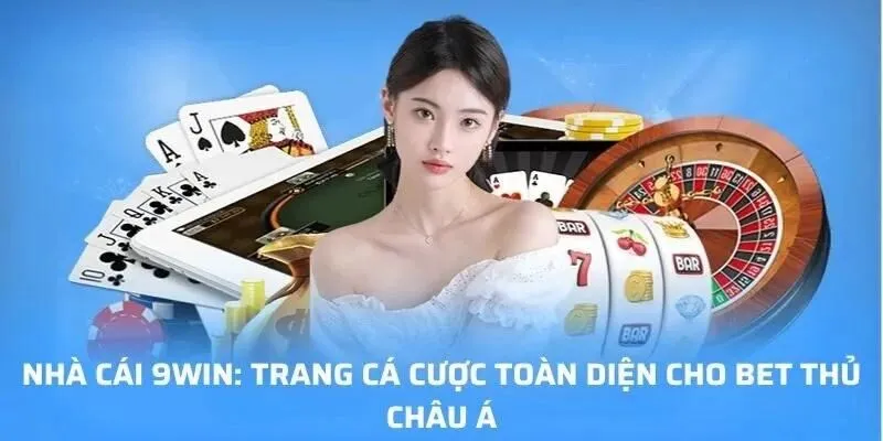 Tổng quan về nhà cái uy tín 9Win